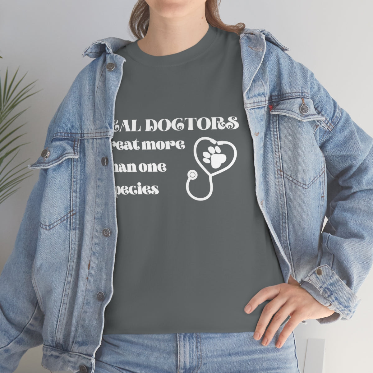 "Real doctors treat more than one species" Tee