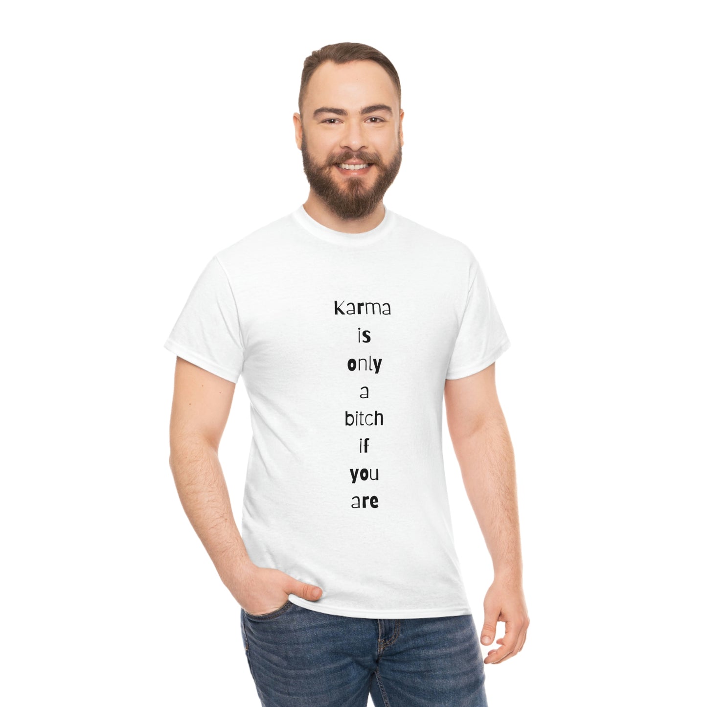 "Karma is only a bitch if you are", Tee