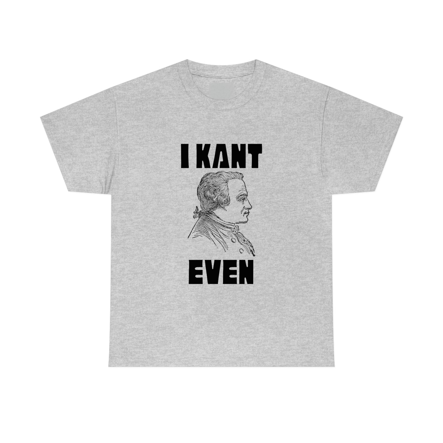 "I Kant even" Immanuel Kant, Tee