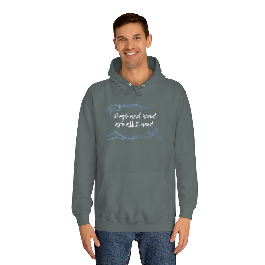 "Dogs and weed are all I need" Hoodie