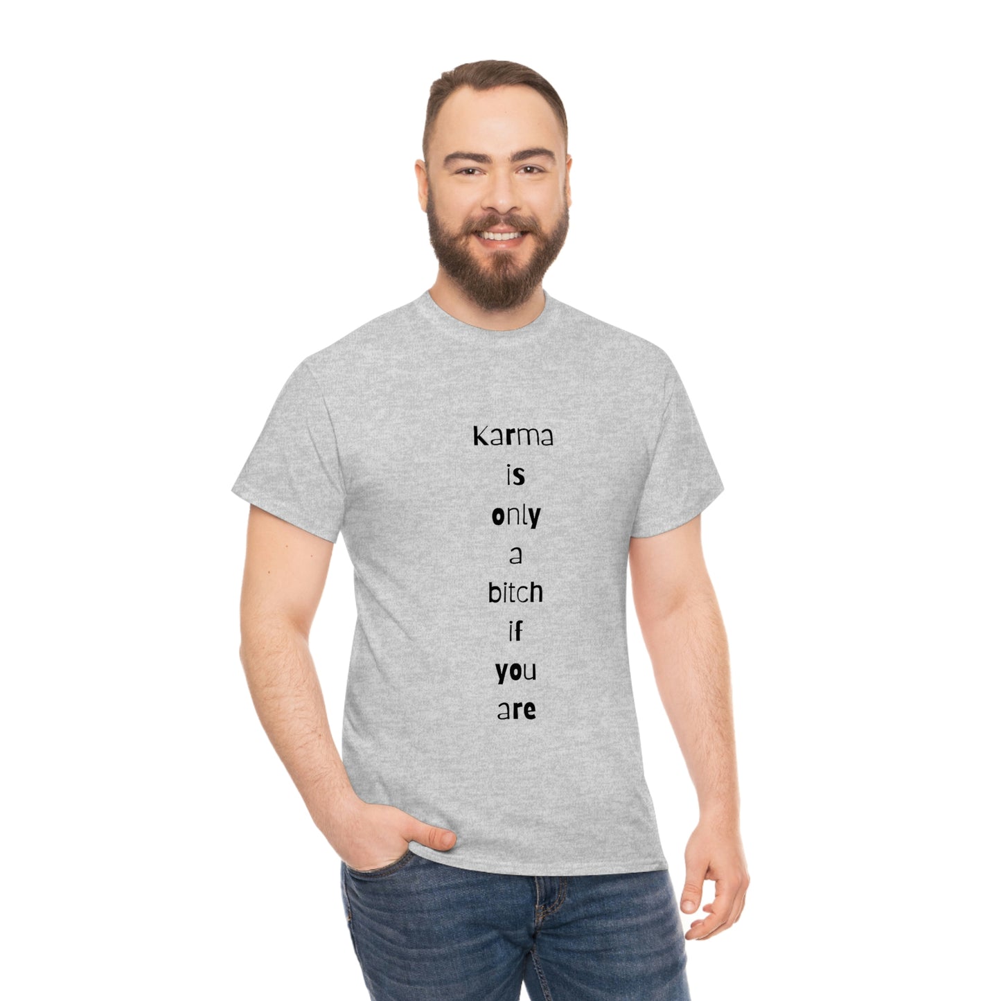 "Karma is only a bitch if you are", Tee