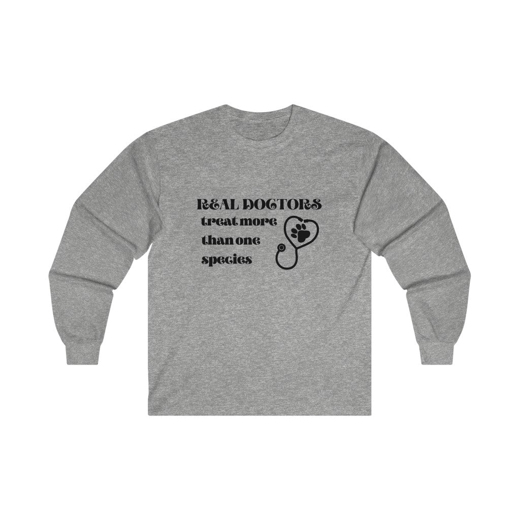 "Real doctors treat more than one species" Long Sleeve Tee