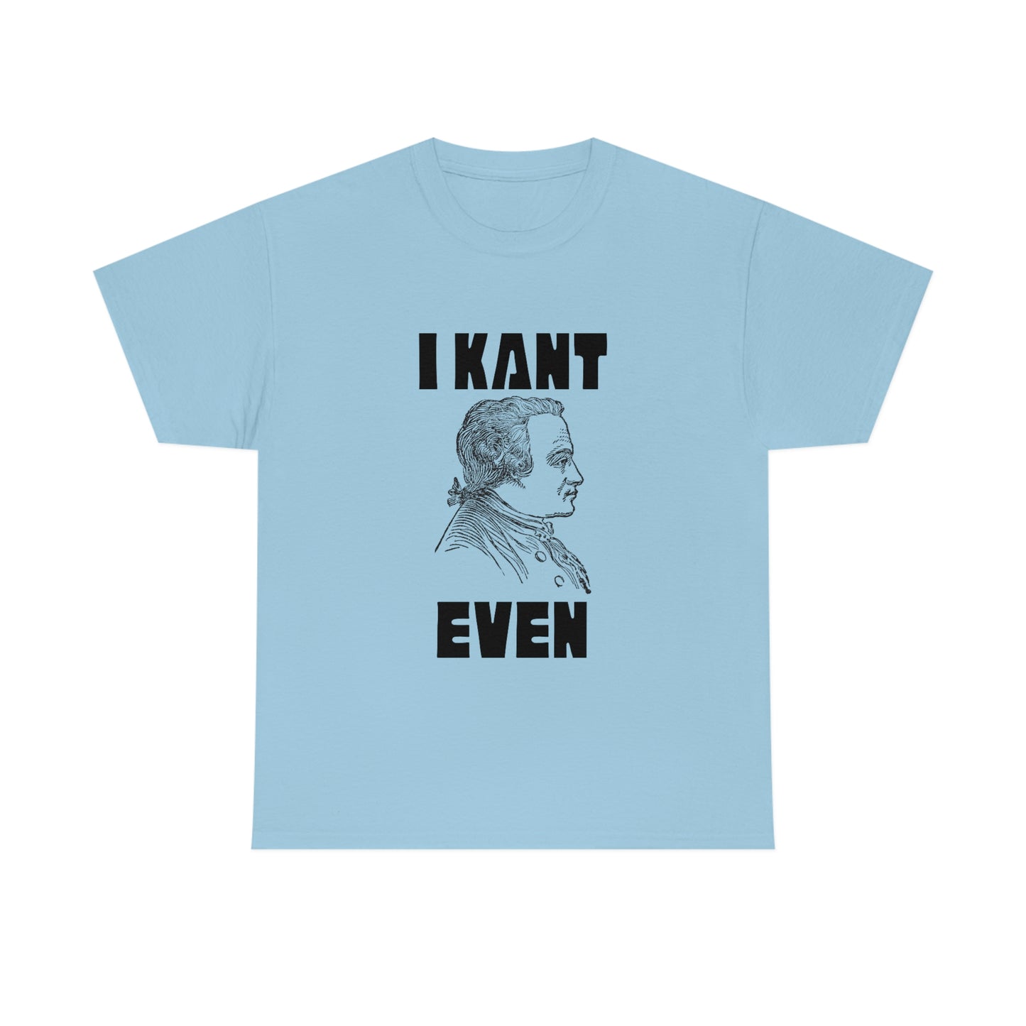 "I Kant even" Immanuel Kant, Tee