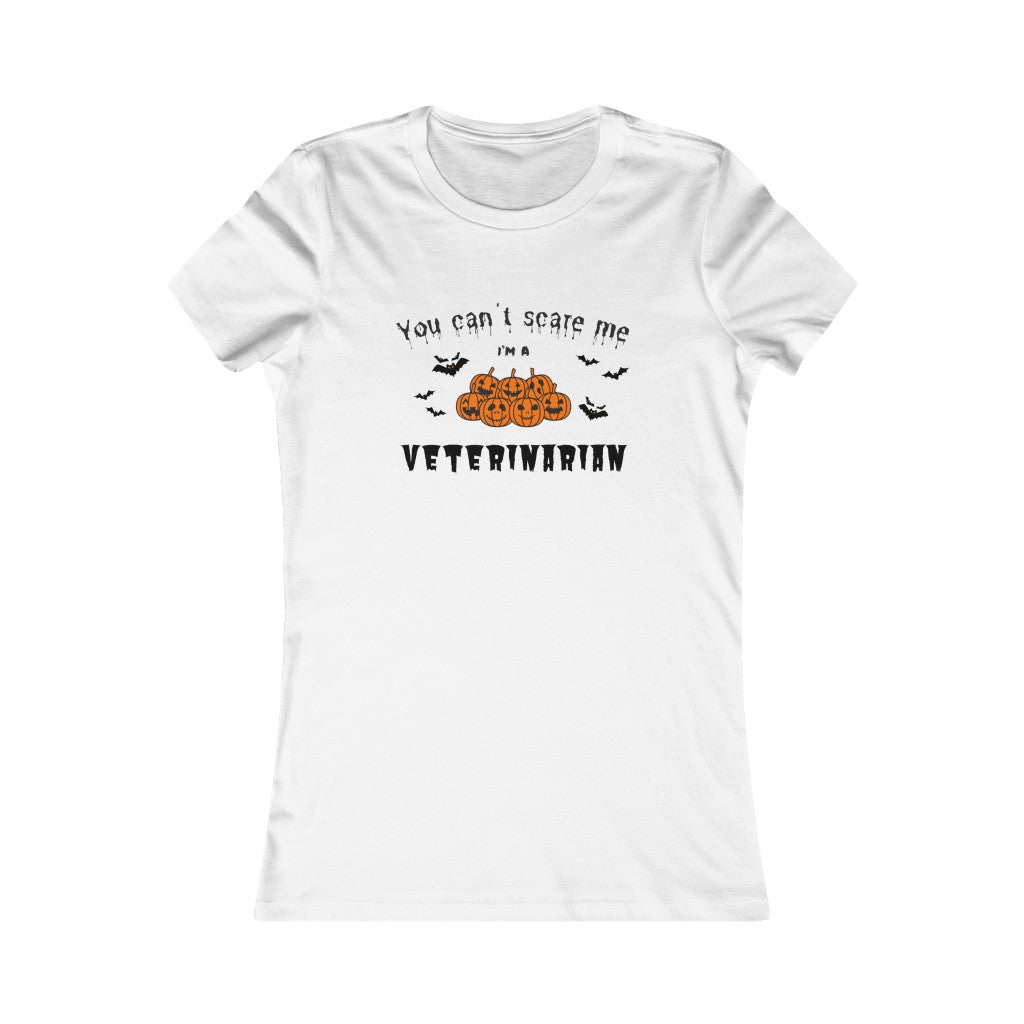 "You can't scare me, I'm a veterinarian" Women's Tee