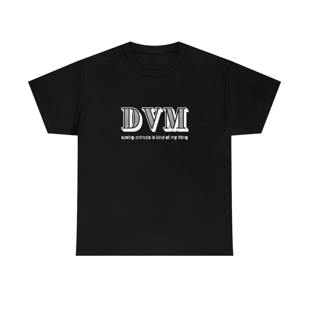 "DVM, saving animals is kind of my thing" Tee