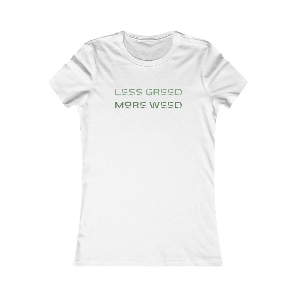 "Less Greed, More Weed" Women's Tee