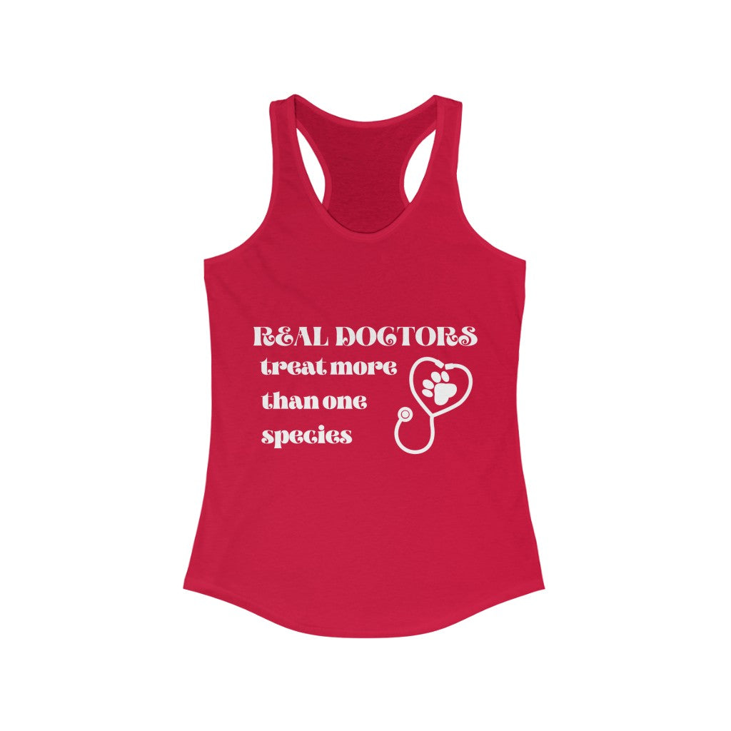 "Real doctors treat more than one species" Racerback Tank