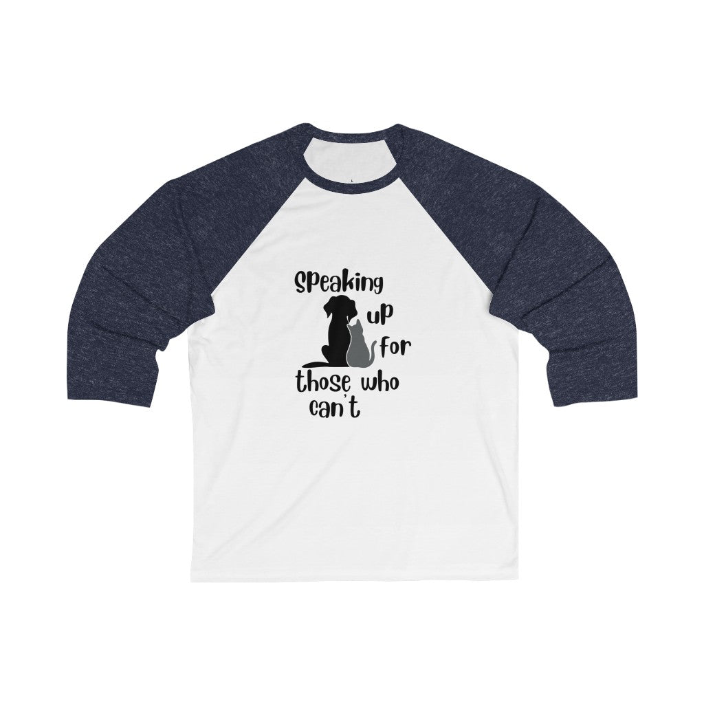 "Speaking up for those who can't" Baseball Tee