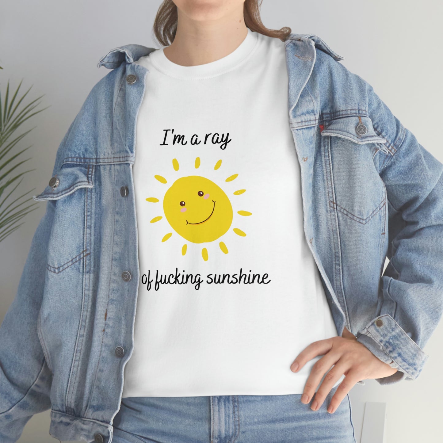 "I'm a ray of fucking sunshine", Tee