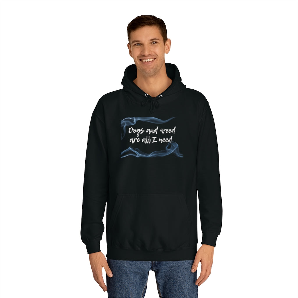 "Dogs and weed are all I need" Hoodie