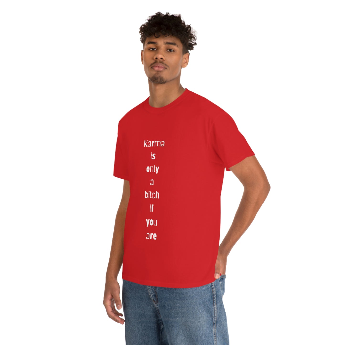 "Karma is only a bitch if you are", Tee