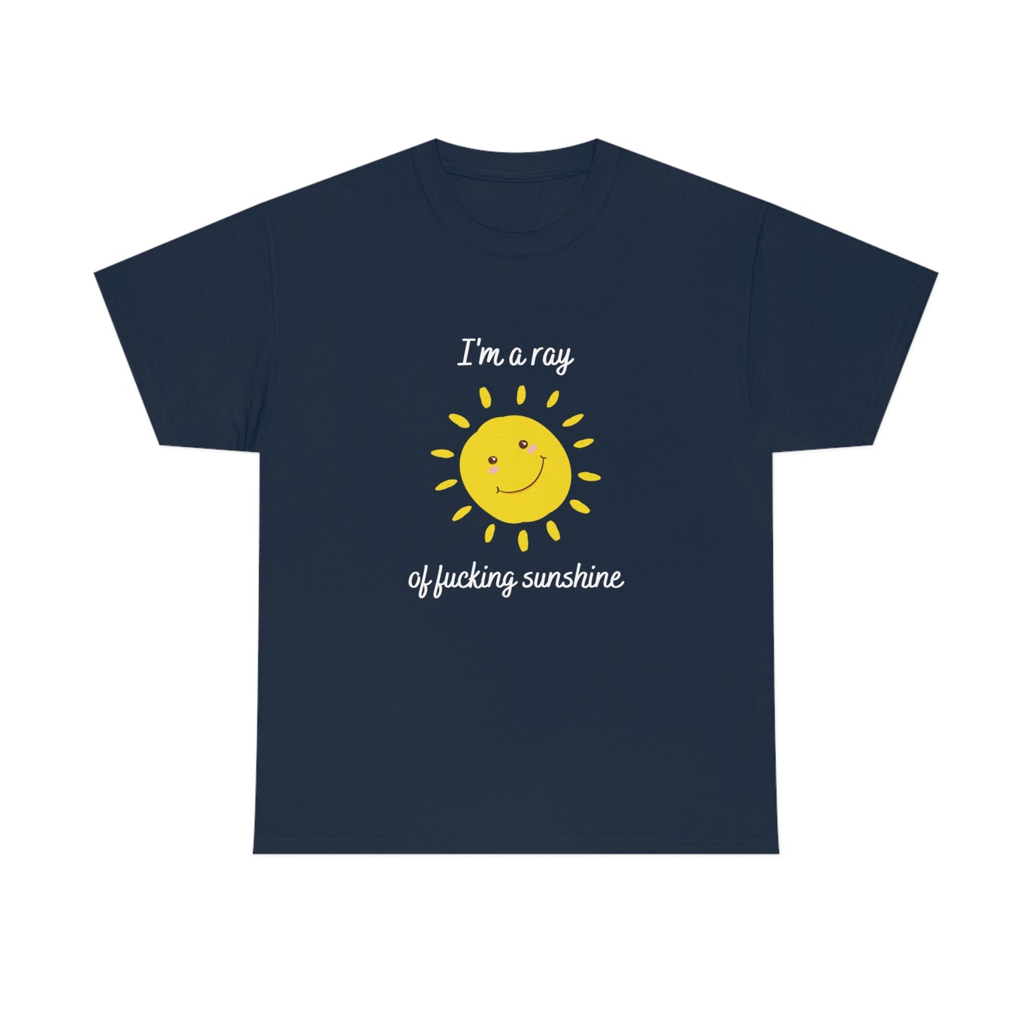 "I'm a ray of fucking sunshine", Tee