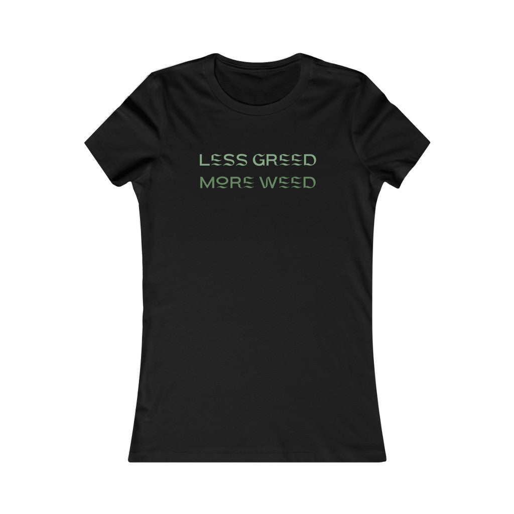 "Less Greed, More Weed" Women's Tee