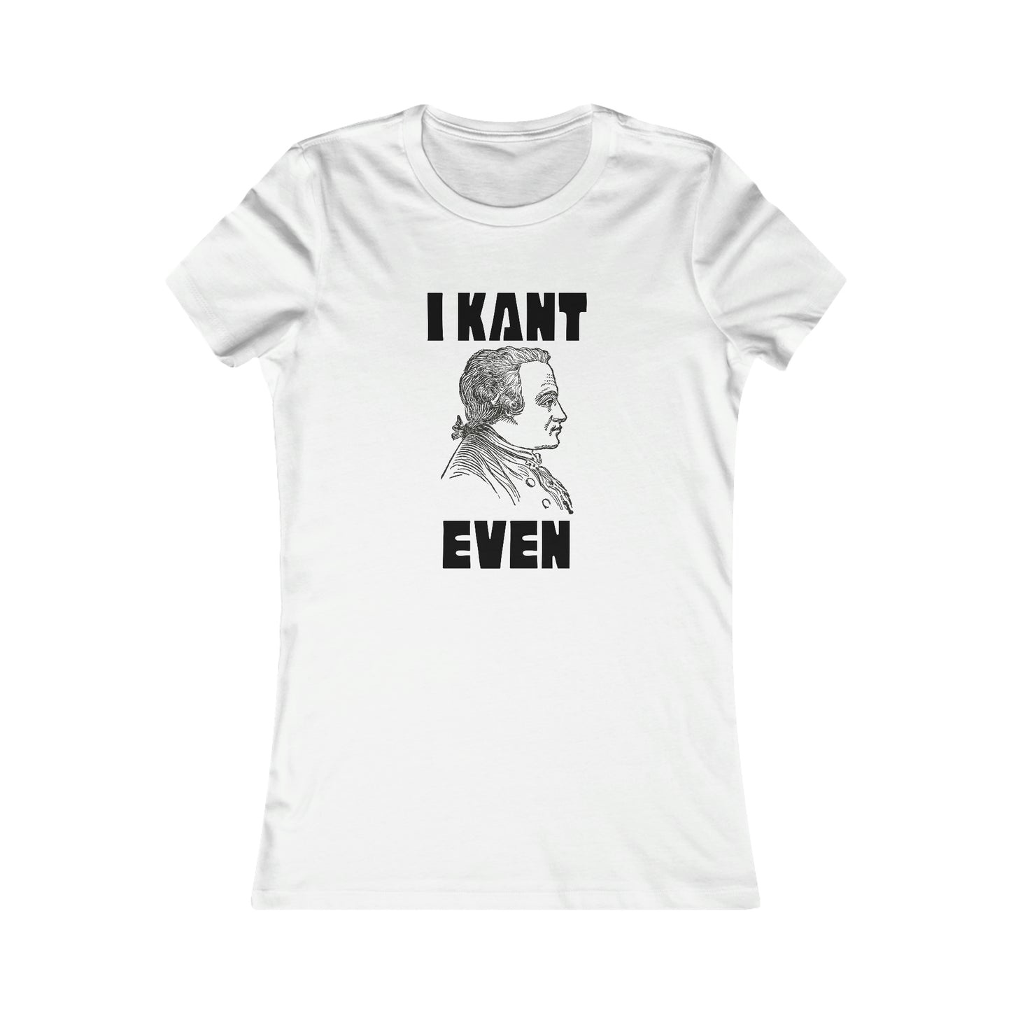 "I Kant even" Immanuel Kant, Women's Tee