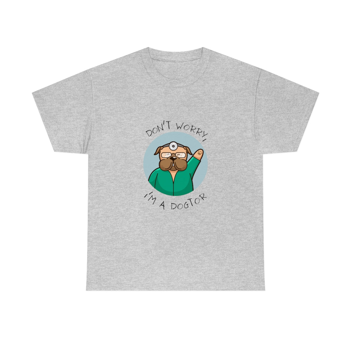 "Don't worry, I'm a dogtor" Tee