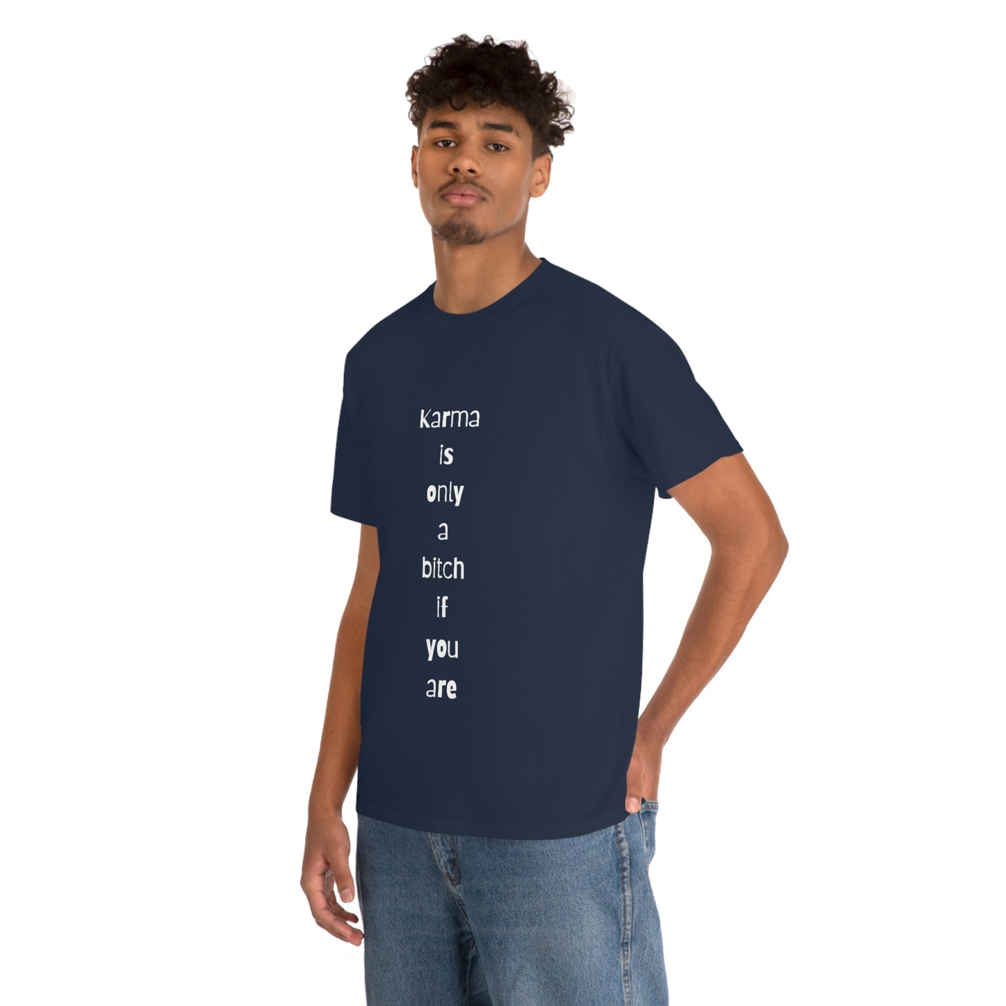 "Karma is only a bitch if you are", Tee