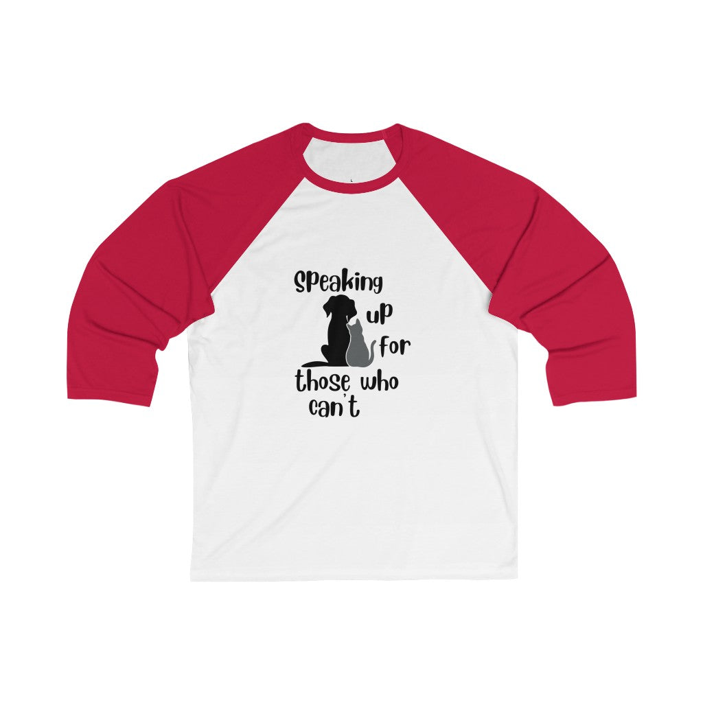 "Speaking up for those who can't" Baseball Tee