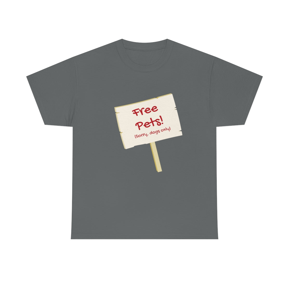 "Free Pets! (Sorry, dogs only)" Tee